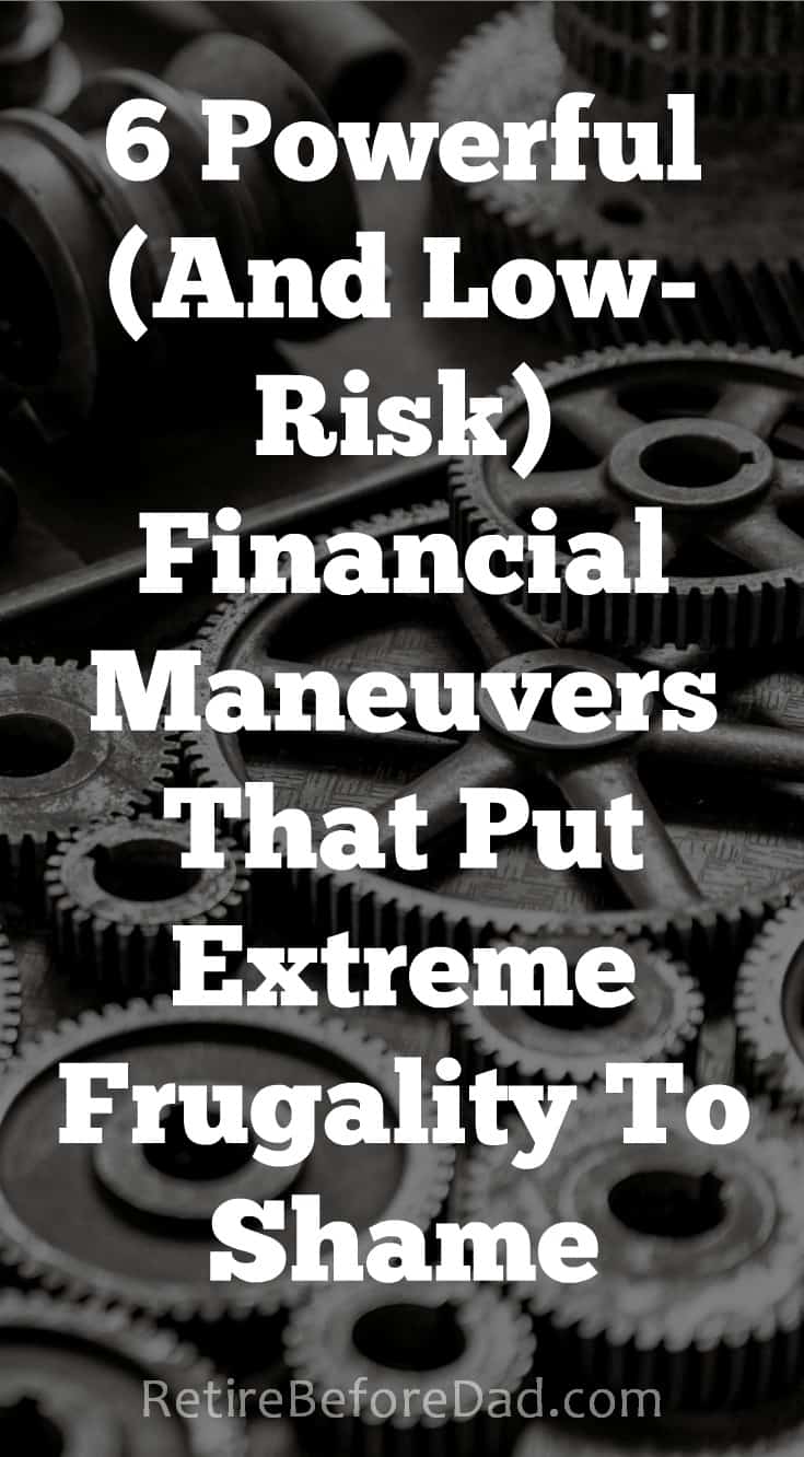 Here are 6 Powerful (And Low-Risk) Financial Maneuvers That Put Extreme Frugality To Shame and will build wealth over time.