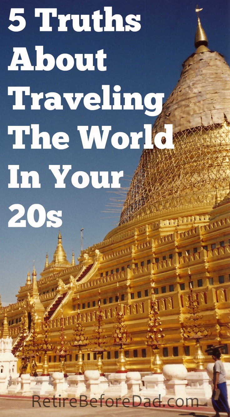 Now that I'm forty, I look back at traveling the world in my 20s through a different lens. Here are 5 truths about travel from an old washed-up backpacker. Shwedagon Pagoda.