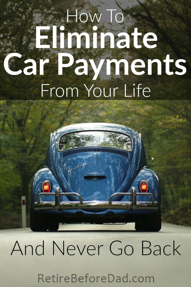 Commit to eliminating car payments for the rest of your life by paying off your current car loan and saving cash for the next car.