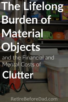 Certain material possessions can become lifelong burdens if you aren't careful. It's important to get your spouse on board when de-cluttering and buying new things that take up space in your home.