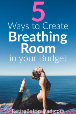 5 Ways To Create Breathing Room In Your Budget Retire