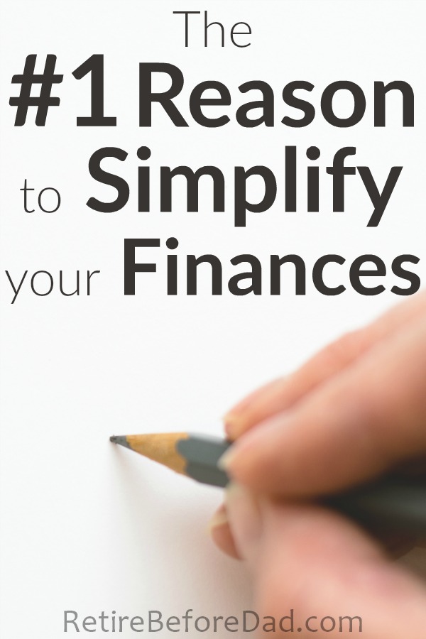 As a husband and Dad of three, there's one big reason that's driving me to simplify. That's to avoid passing on complicated finances to my family if something were to happen to me. It's not the only reason to simplify your finances. Simplifying also lessens account maintenance and frees time to do things that matter. 